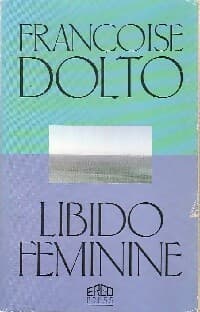 Libido féminine - Françoise Dolto